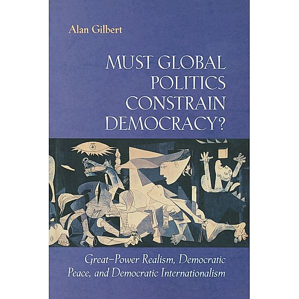 Must Global Politics Constrain Democracy?, Alan Gilbert