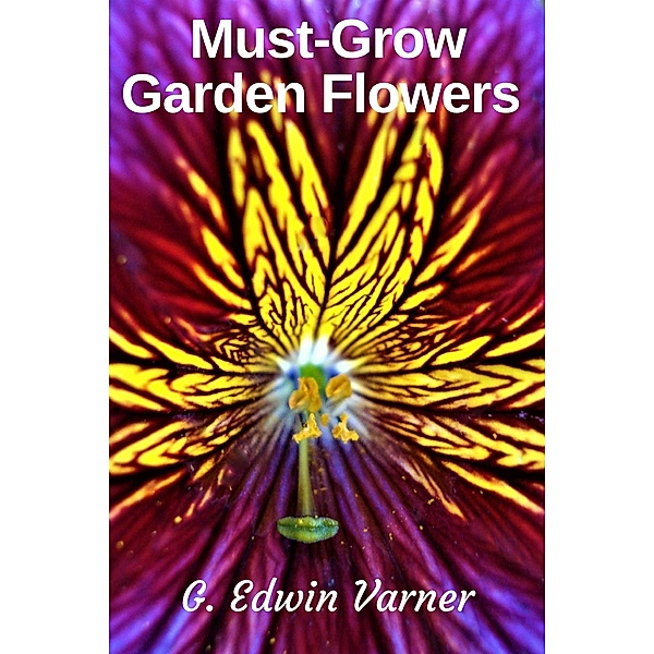 Must-Grow Garden Flowers, G. Edwin Varner