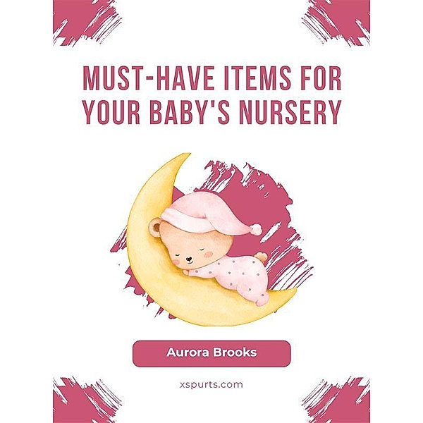 Must-Have Items for Your Baby's Nursery, Aurora Brooks