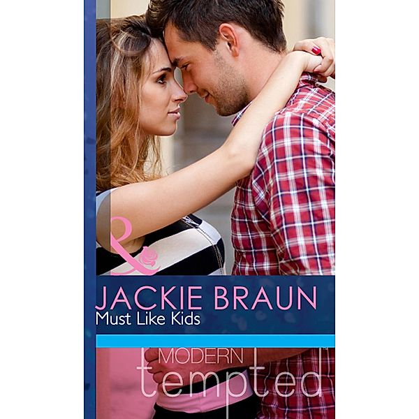 Must Like Kids (Mills & Boon Modern Tempted) / Mills & Boon Modern Tempted, Jackie Braun