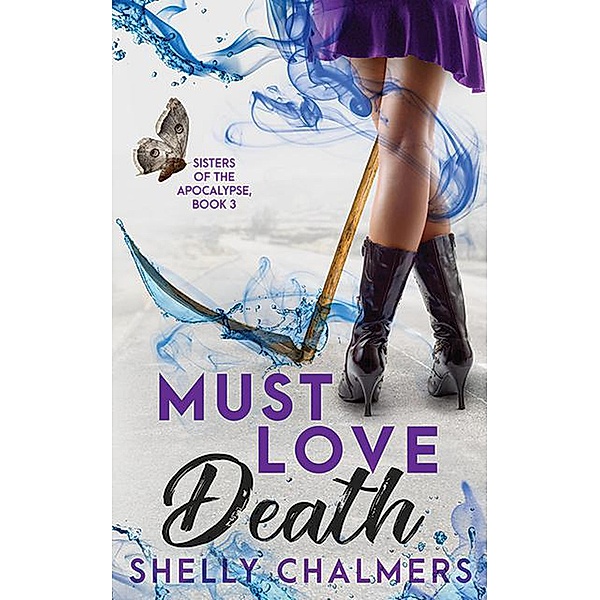 Must Love Death (Sisters of the Apocalypse, #3) / Sisters of the Apocalypse, Shelly Chalmers