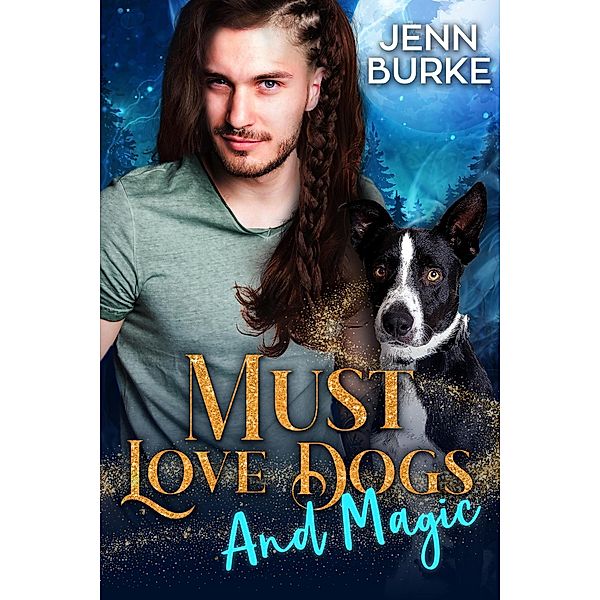 Must Love Dogs...And Magic, Jenn Burke