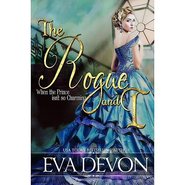 Must Love Rogues: The Rogue and I (Must Love Rogues, #1), Eva Devon