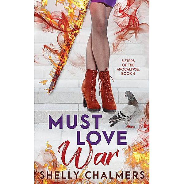 Must Love War (Sisters of the Apocalypse, #4) / Sisters of the Apocalypse, Shelly Chalmers