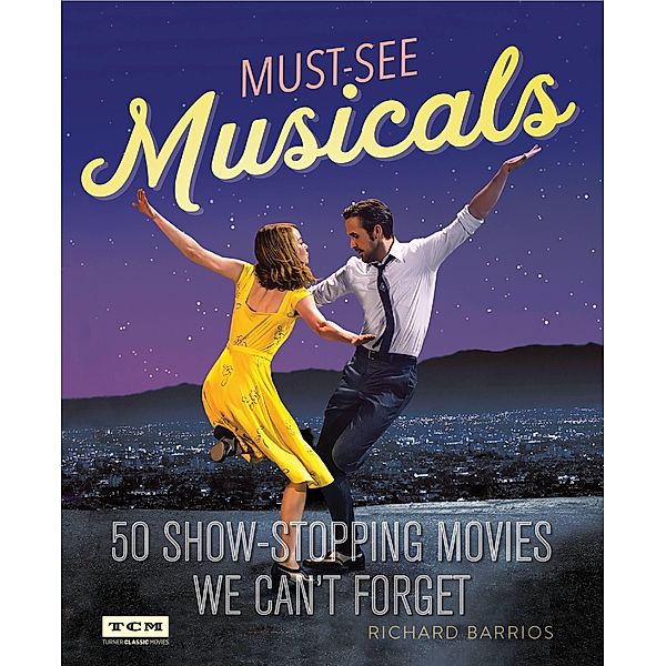 Must-See Musicals / Turner Classic Movies, Richard Barrios, Turner Classic Movies