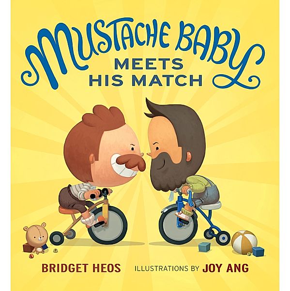 Mustache Baby Meets His Match / Clarion Books, Bridget Heos