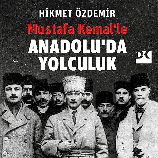 Mustafa Kemal'le Anadolu'da Yolculuk, Hikmet Özdemir