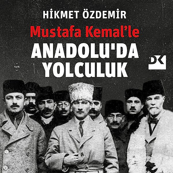 Mustafa Kemal'le Anadolu'da Yolculuk, Hikmet Özdemir