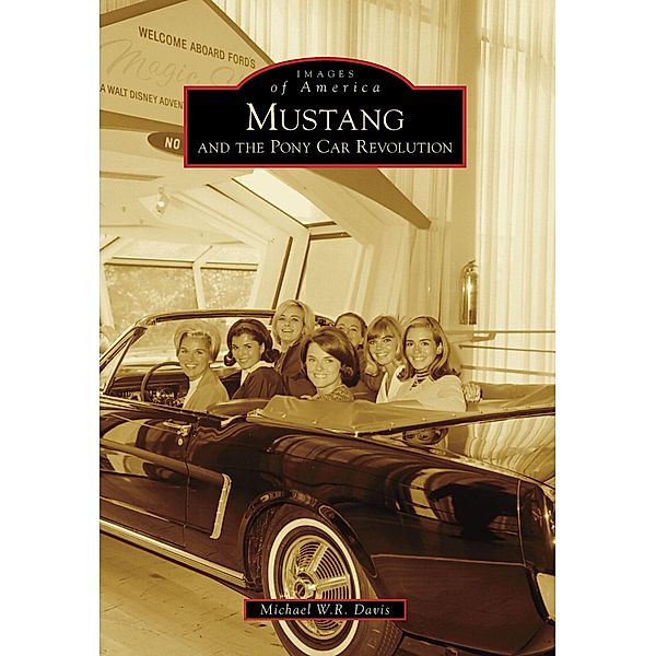 Mustang and the Pony Car Revolution, Michael W. R. Davis