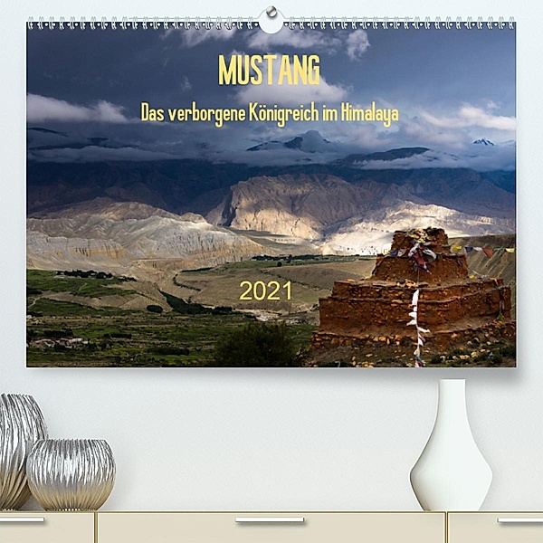 MUSTANG - das verborgene Königreich im Himalaya (Premium, hochwertiger DIN A2 Wandkalender 2021, Kunstdruck in Hochglanz, Jens König