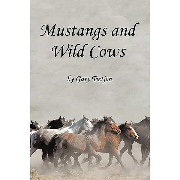 Mustangs and Wild Cows, Gary Tietjen