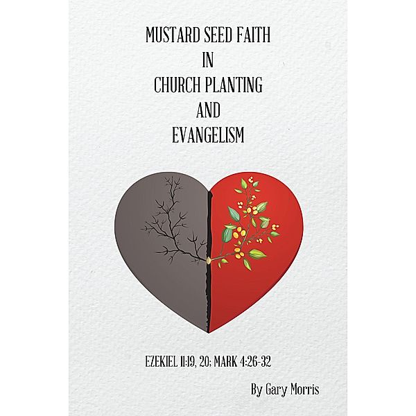 Mustard Seed Faith in Church Planting and Evangelism, Gary Morris