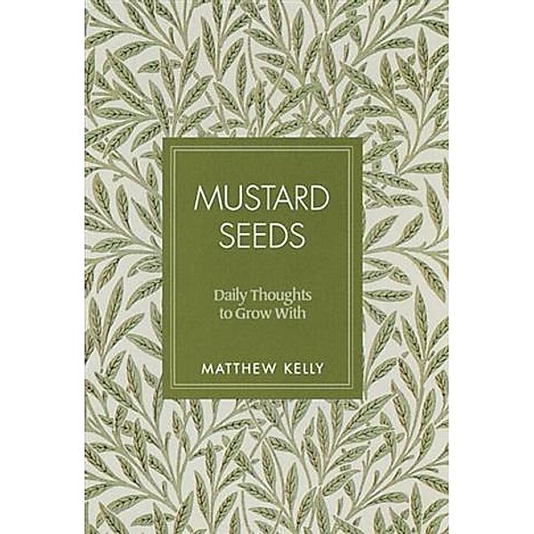 Mustard Seeds, Matthew Kelly