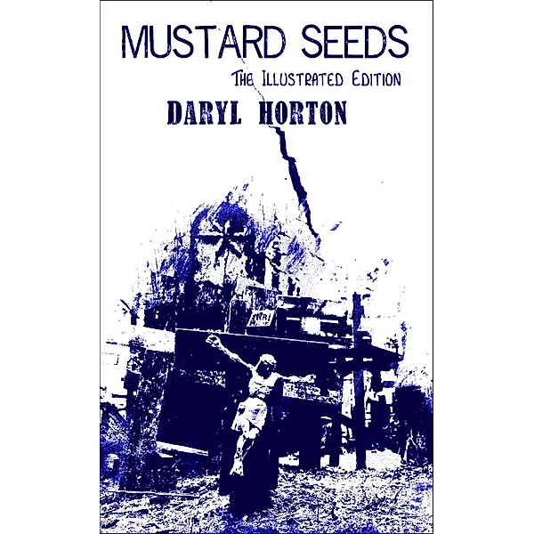 Mustard Seeds Illustrated Edition, Daryl Horton