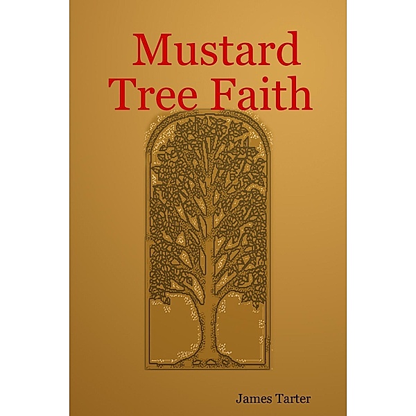 Mustard Tree Faith, James Tarter