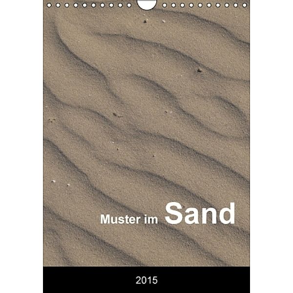 Muster im Sand (Wandkalender 2015 DIN A4 hoch), Christian Dreher