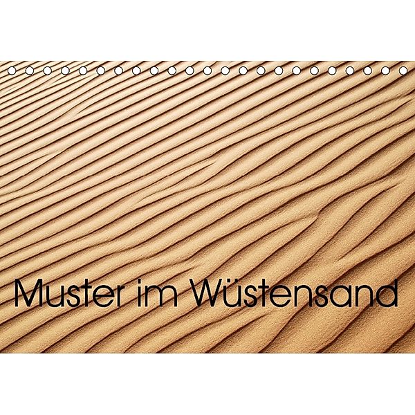 Muster im Wüstensand (Tischkalender 2018 DIN A5 quer) Dieser erfolgreiche Kalender wurde dieses Jahr mit gleichen Bilder, Maurus Spescha