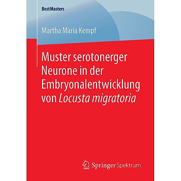 Muster serotonerger Neurone in der Embryonalentwicklung von Locusta migratoria, Martha Maria Kempf