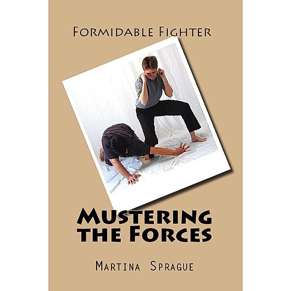 Mustering the Forces (Formidable Fighter, #1), Martina Sprague