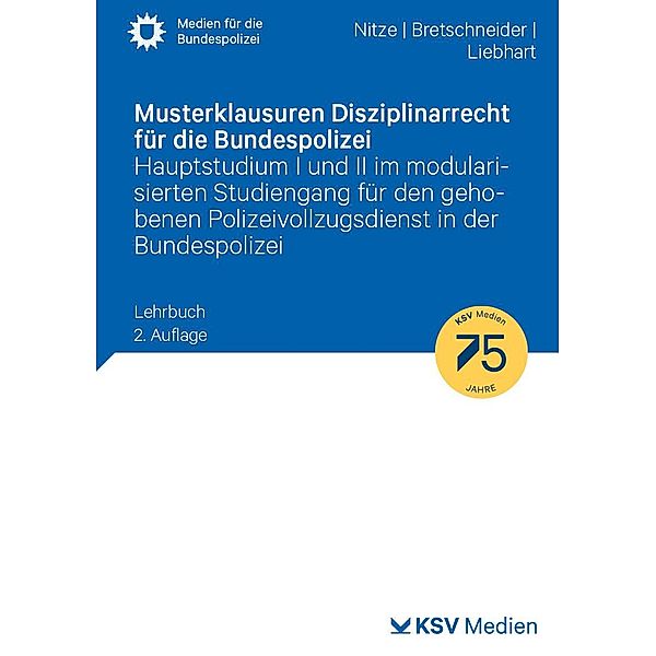 Musterklausuren Disziplinarrecht für die Bundespolizei, Konstantin Nitze, Harald Bretschneider, Jürgen Liebhart