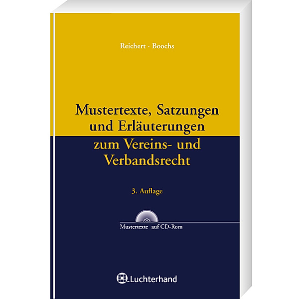 Mustertexte, Satzungen und Erläuterungen zum Vereins- und Verbandsrecht, m. CD-ROM, Wolfgang Boochs, Bernhard Reichert