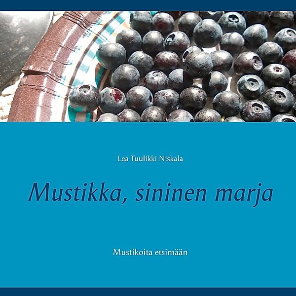 Mustikka, sininen marja, Lea Tuulikki Niskala