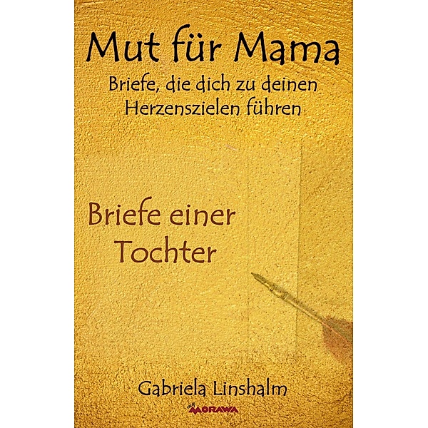 Mut für Mama / myMorawa von Dataform Media GmbH, Gabriela Linshalm