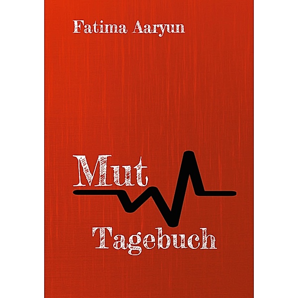 Mut Tagebuch, Fatima Aaryun