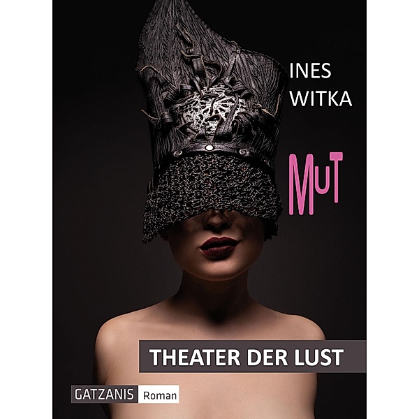 Mut / Theater der Lust, Ines Witka