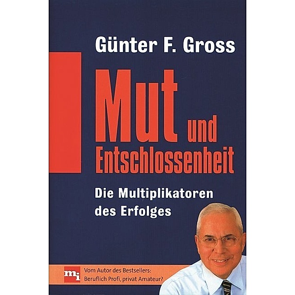 Mut und Entschlossenheit, Günter F. Gross