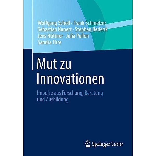 Mut zu Innovationen, Wolfgang Scholl, Frank Schmelzer, Sebastian Kunert, Stephan Bedenk, Jens Hüttner, Julia Pullen, Sandra Tirre