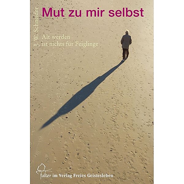 Mut zu mir selbst / falter Bd.42, Johannes W. Schneider