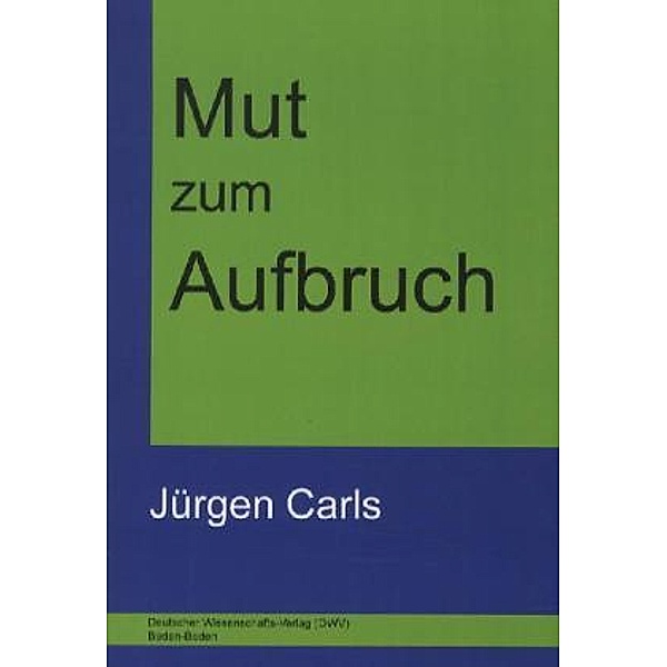 Mut zum Aufbruch, Jürgen Carls