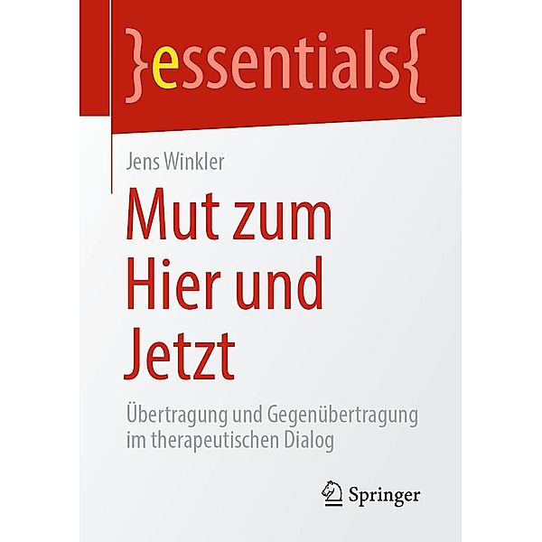 Mut zum Hier und Jetzt / essentials, Jens Winkler