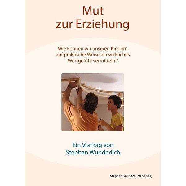 Mut zur Erziehung, Stephan Wunderlich