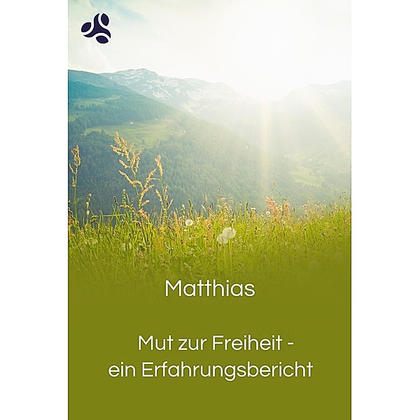 Mut zur Freiheit - ein Erfahrungsbericht, Matthias