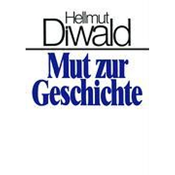 Mut zur Geschichte, Hellmut Diwald