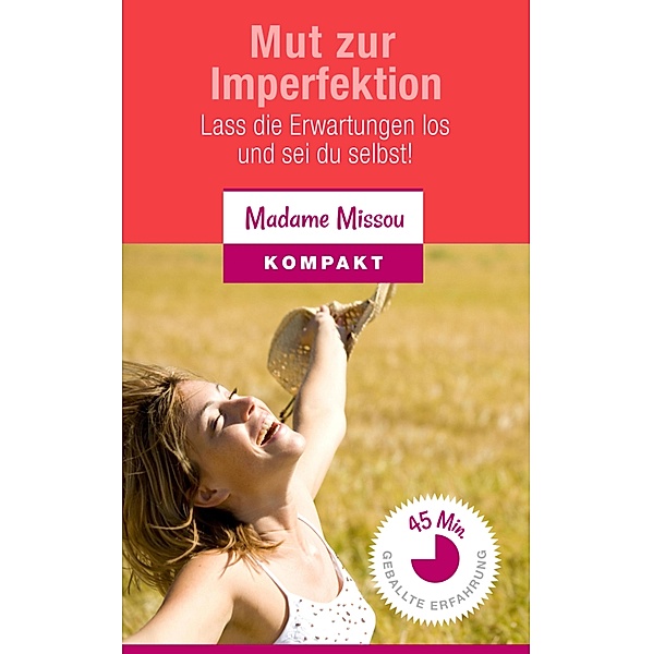 Mut zur Imperfektion - Lass die Erwartungen los und sei du selbst!, Madame Missou