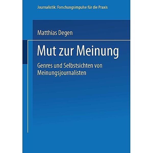 Mut zur Meinung / Journalistik: Forschungsimpulse für die Praxis, Matthias Degen