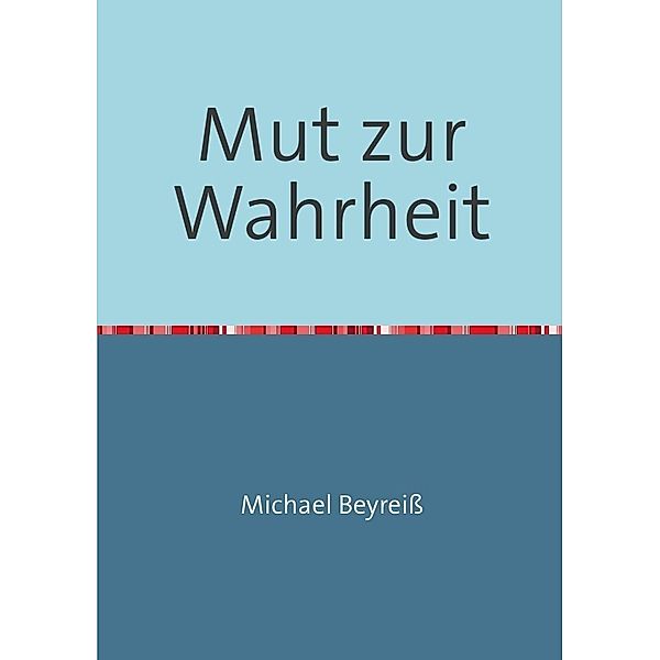 Mut zur Wahrheit, Michael Beyreiß