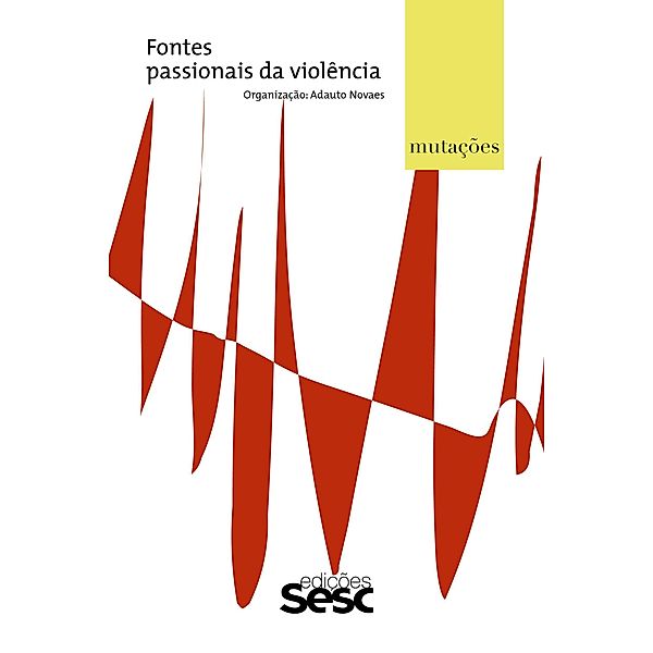 Mutações: fontes passionais da violência / Série Mutações