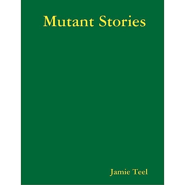 Mutant Stories, Jamie Teel