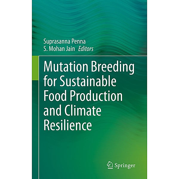 Mutation Breeding for Sustainable Food Production and Climate Resilience