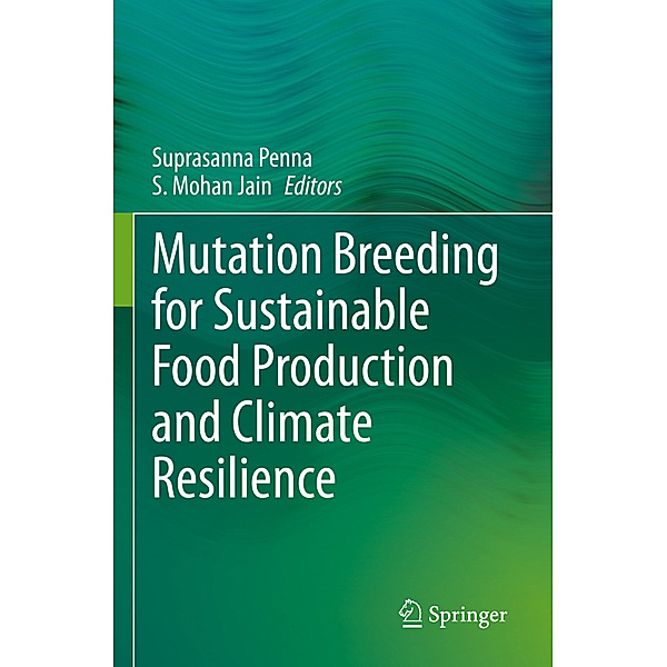 Mutation Breeding for Sustainable Food Production and Climate Resilience