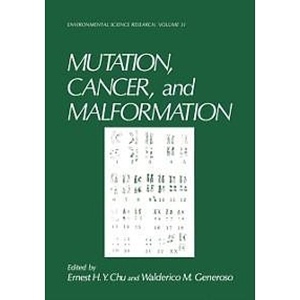 Mutation, Cancer, and Malformation / Environmental Science Research Bd.31, Ernest H. Y. Chu, Walderico M. Generoso