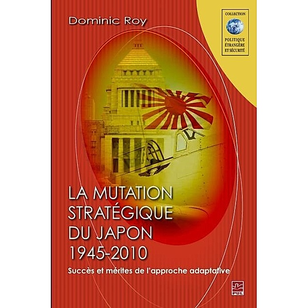 Mutation strategique du Japon1945-2010, Dominic Roy Dominic Roy
