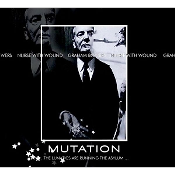 Mutation...The Lunatics Are Running The Asylum, Nurse With Wound & Graham Bowers