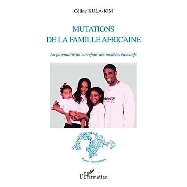 Mutations de la famille africaine / Harmattan, Celine Kula-Kim Celine Kula-Kim