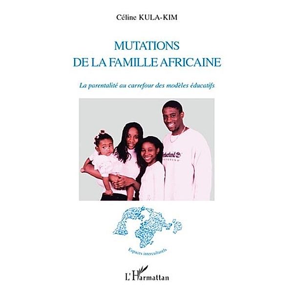Mutations de la famille africaine / Hors-collection, Celine Kula-Kim