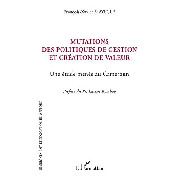 Mutations des politiques de gestion et creation de valeur / Hors-collection, Francois-Xavier Mayegle